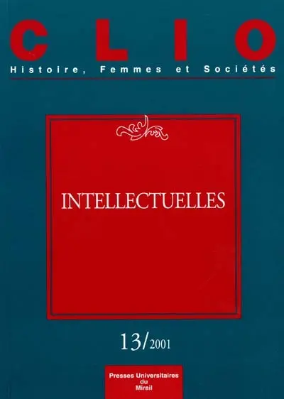 Clio : femmes, genre, histoire, n° 13. Intellectuelles
