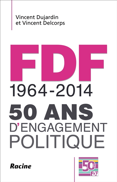 FDF, 1964-2014 : 50 ans d'engagement politique