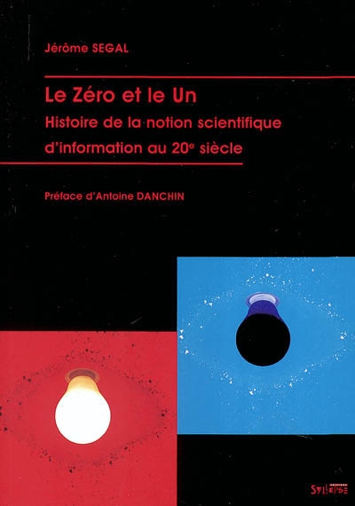 Le zéro et le un : histoire de la notion scientifique d'information au 20e siècle