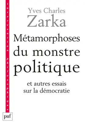 Métamorphoses du monstre politique : et autres essais sur la démocratie