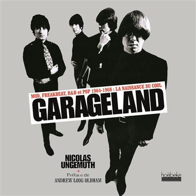 Garageland : mod, freakbeat, R & B et pop 1964-1968 : la naissance du cool