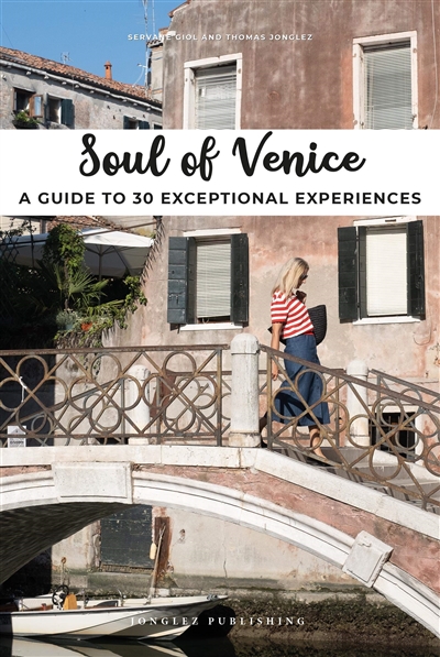 Soul of Venice : a guide to 30 exceptional experiences