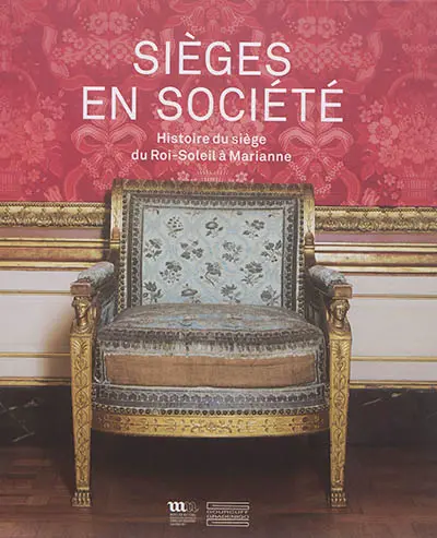 Sièges en société : histoire du siège du Roi-Soleil à Marianne