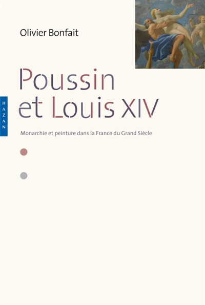 Poussin et Louis XIV : peinture et monarchie dans la France du Grand Siècle