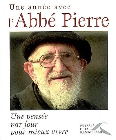 Une année avec l'Abbé Pierre : une pensée par jour pour mieux vivre