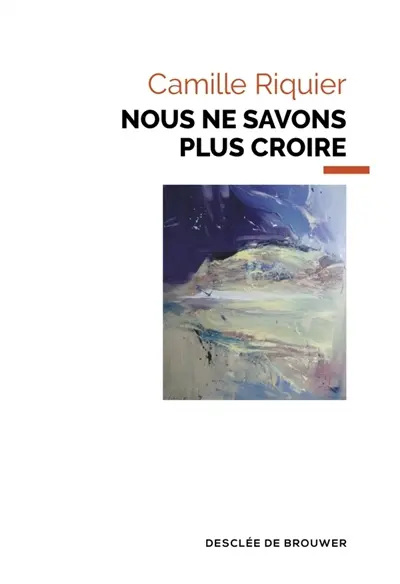 Nous ne savons plus croire