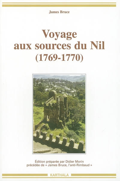 Voyage aux sources du Nil (1769-1770). James Bruce, l'anti-Rimbaud