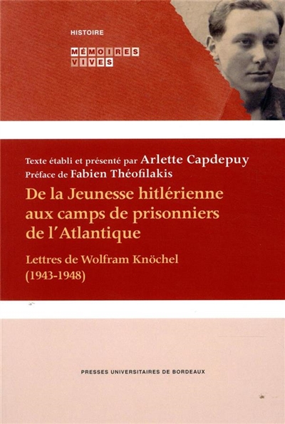 De la jeunesse hitlérienne aux camps de prisonniers de l'Atlantique : lettres de Wolfram Knöchel (1943-1948)