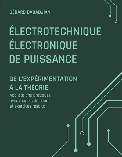 Electrotechnique Electronique de Puissance : De l'Expérimentation à la Théorie