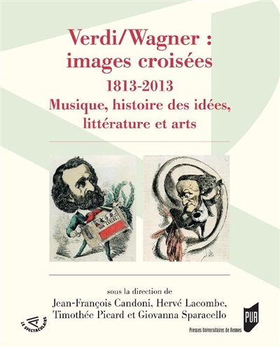 Verdi-Wagner : images croisées : 1813-2013, musique, histoire des idées, littérature et arts