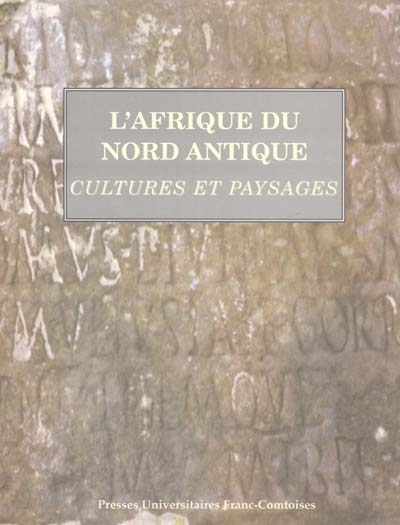 L'Afrique du Nord antique : culture et paysages : colloque de Nantes, mai 1996