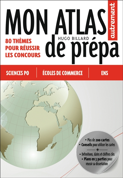 Mon atlas de prépa : sciences po, écoles de commerce, ENS : 80 thèmes pour réussir les concours