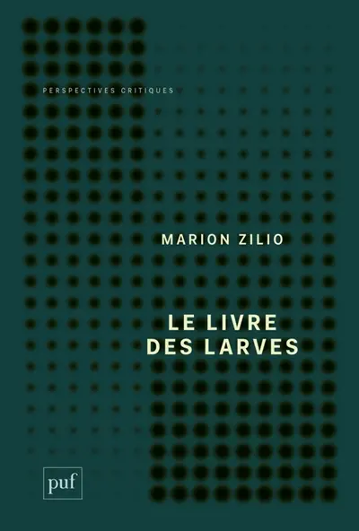 Le livre des larves : comment nous sommes devenus nos proies