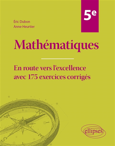 Mathématiques 5e : en route vers l'excellence avec 175 exercices corrigés