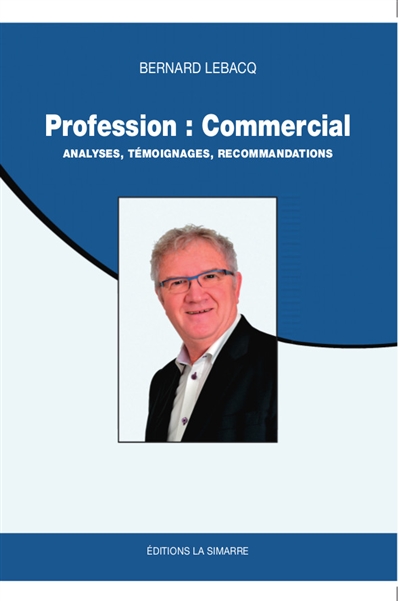 Profession : commercial : analyses, témoignages, recommandations