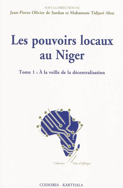 Les pouvoirs locaux au Niger. Vol. 1. A la veille de la décentralisation