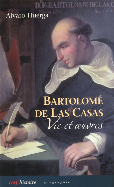 Bartolomé de Las Casas : vie et oeuvres