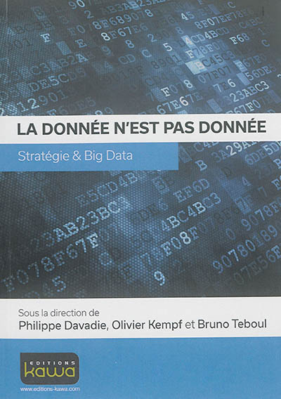 La donnée n'est pas donnée : stratégie & big data