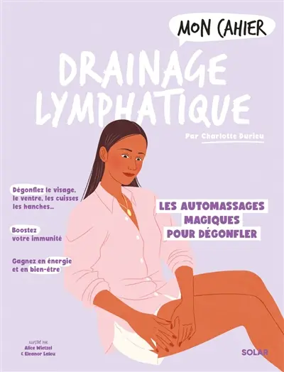 Mon cahier drainage lymphatique : les automassages magiques pour dégonfler