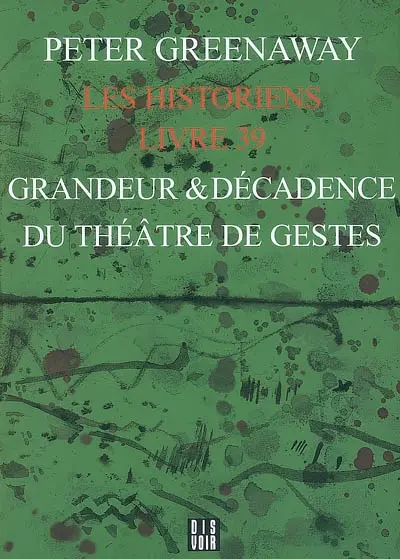 Les historiens. Vol. Livre 39. Grandeur & décadence du théâtre de gestes