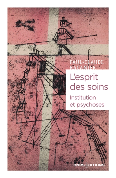 L'esprit des soins : institution et psychoses