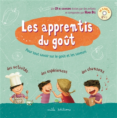 Les apprentis du goût : pour tout savoir sur le goût et les saveurs