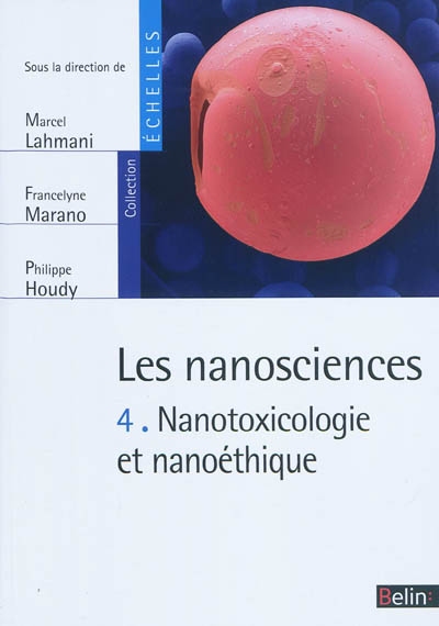 Les nanosciences. Vol. 4. Nanotoxicologie et nanoéthique