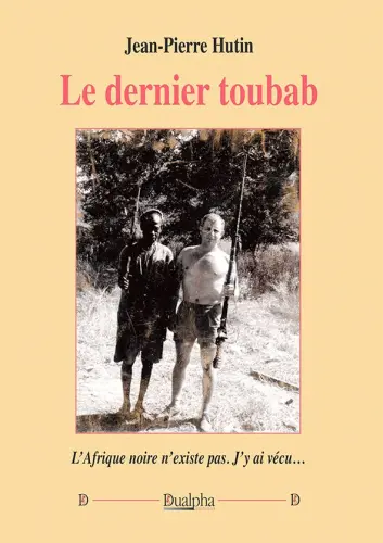 Le dernier toubab : l'Afrique noire n'existe plus. J'y ai vécu...