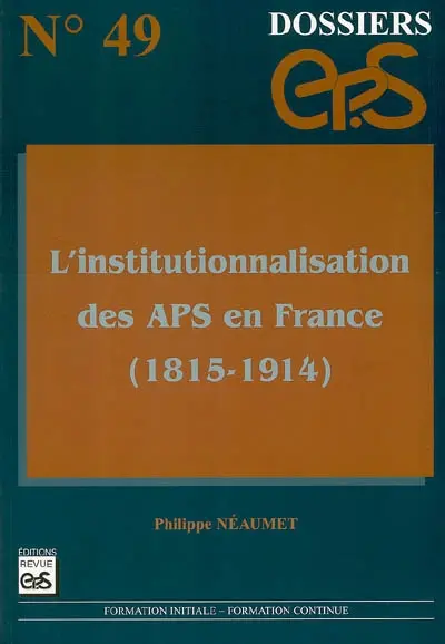 L'institutionnalisation des APS en France : (1815-1914)