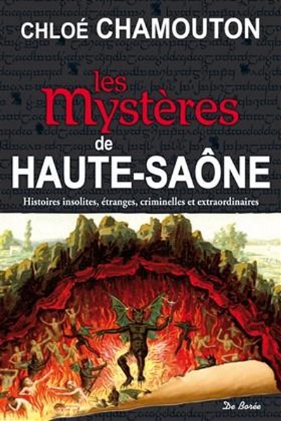 Les mystères de Haute-Saône : histoires insolites, étranges, criminelles et extraordinaires