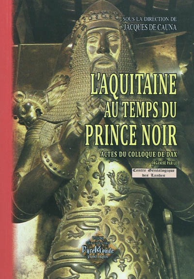 L'Aquitaine au temps du Prince Noir : actes du colloque de Dax