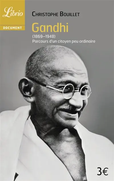 Gandhi, 1869-1948 : parcours d'un citoyen peu ordinaire