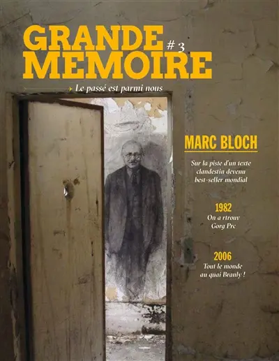 Grande mémoire : le passé est parmi nous, n° 3. Marc Bloch : sur la piste d'un texte clandestin devenu best-seller mondial