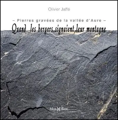 Quand les bergers signaient leur montagne : pierres gravées de la vallée d'Aure