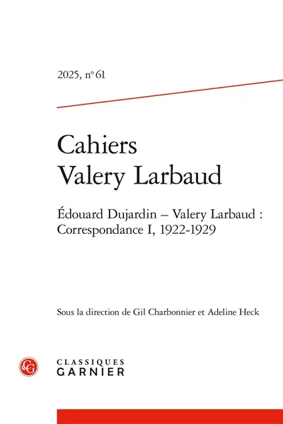Cahiers Valery Larbaud, n° 61. Edouard Dujardin-Valery Larbaud : correspondance I, 1922-1929