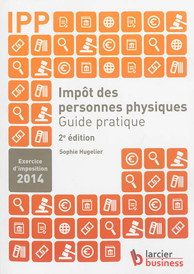 Impôt des personnes physiques : guide pratique : exercice d'imposition 2014