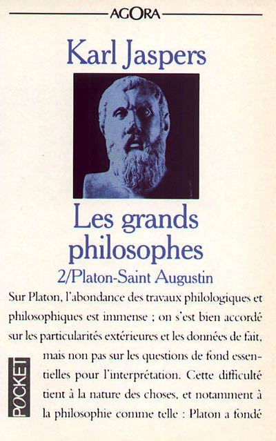 Les grands philosophes. Vol. 2. Ceux qui fondent la philosophie et ne cessent de l'engendrer : Platon, saint Augustin