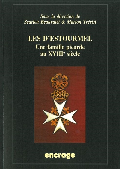 Les d'Estourmel : une famille picarde au XVIIIe siècle