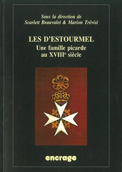 Les d'Estourmel : une famille picarde au XVIIIe siècle