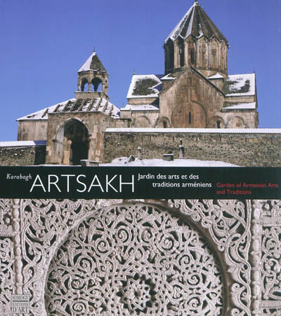 Artsakh, Karabagh : jardin des arts et des traditions arméniens. Artsakh, Karabagh : garden of armenian arts and traditions