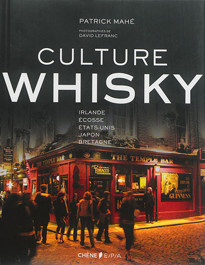 Culture whisky : Irlande, Ecosse, Etats-Unis, Japon, Bretagne