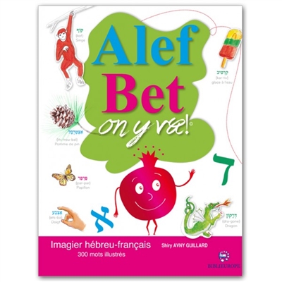 Alef, Bet, on y va ! : l'alphabet hébreu illustré