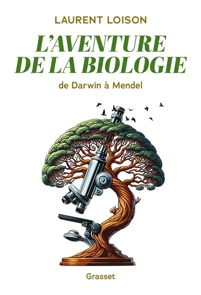 L'aventure de la biologie : de Darwin à Mendel