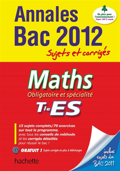 Maths terminale ES, obligatoire et spécialité : annales bac 2012 : sujets et corrigés