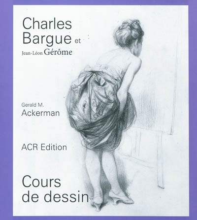 Charles Bargue, avec le concours de Jean-Léon Gérôme : cours de dessin