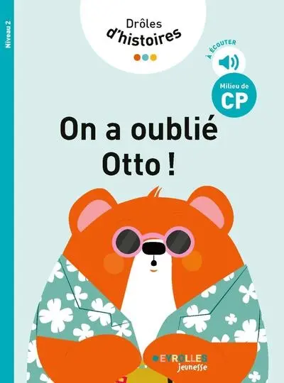 Drôles d'histoires. On a oublié Otto ! : milieu de CP, niveau 2