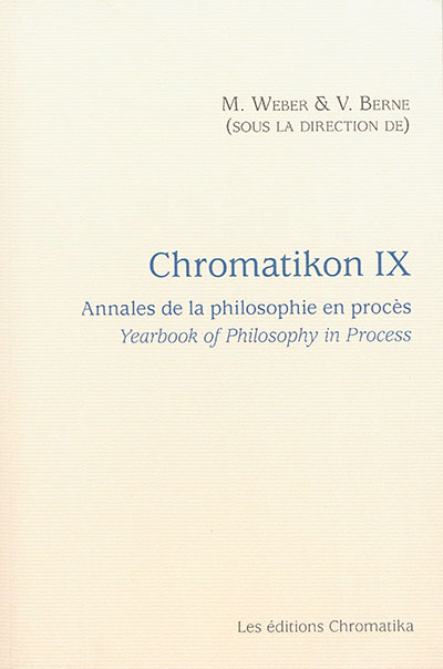 Chromatikon : annales de la philosophie en procès. Vol. 9. Chromatikon : yearbook of philosophy in process. Vol. 9