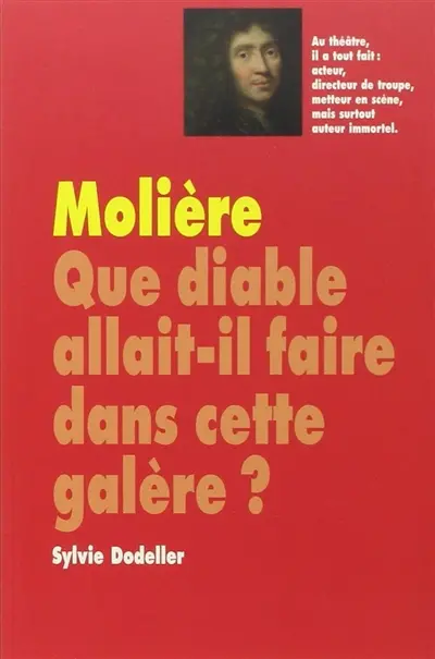 Molière : que diable allait-il faire dans cette galère ?