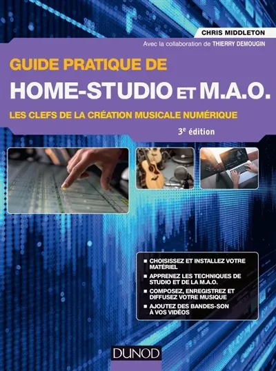 Guide pratique de home studio et MAO : les clefs de la création musicale numérique
