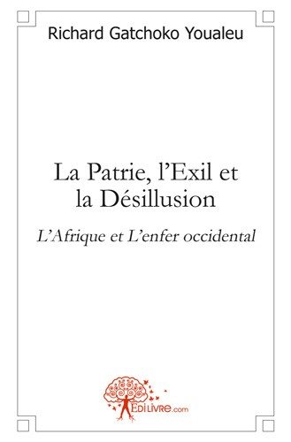 La patrie, l'exil et la désillusion : L'Afrique et L'enfer occidental